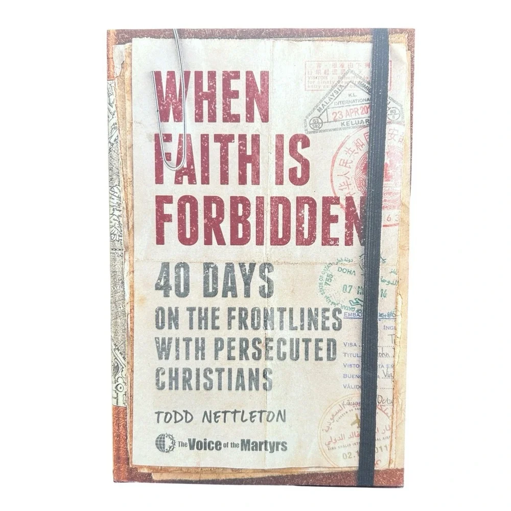 When Faith Is Forbidden Todd Nettleton Voice of the Martyrs Hardcover 2021 Book